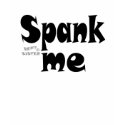 Spank Me Hard t-shirts by BentSister Spank Me Hard t-shirts