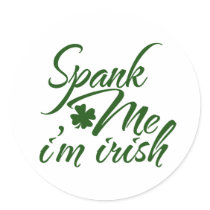 Spank me, Im Irish Round Stickers