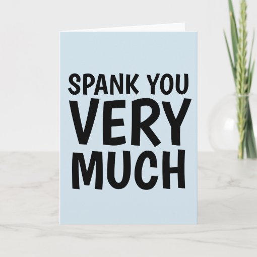 SPANK YOU VERY MUCH Funny Spanking Greeting Cards Zazzle