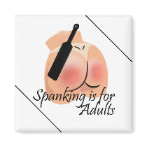 Spanking is for Adults Magnet by uniqueandkinky Spanking is for Adults Magnet