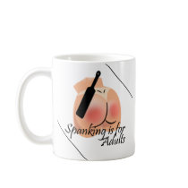 Spanking is for Adults Mugs and Cups