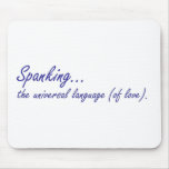 Spanking is the universal language of love mouse pad