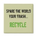 Spare the World your trash.... RECYCLE magnets