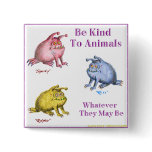 SPARKY REXX AND RALPHIE, Be Kind To Animals Pinback Buttons