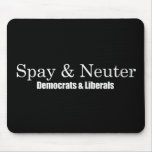Spay and Neuter Liberals Bumpersticker mousepads