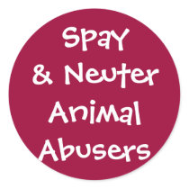 Spay& Neuter Animal Abusers Sticker