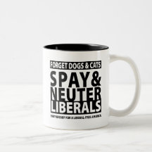 Spay & Neuter Liberals Coffee Mug