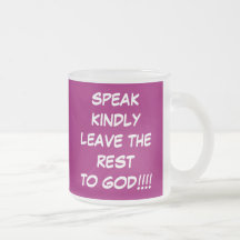 SPEAK KINDLYLEAVE THE RESTTO GOD!!!!, SpeakKind... Coffee Mugs