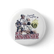 Speak Softly, but Swing A Big Stick! Button