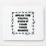 Speak the Truth, Even if Your Voice Shakes Mousemat