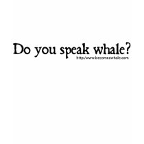 Speak Whale (Ladies T) t-shirts by storybookanytime Speak Whale (Ladies T) t-shirts