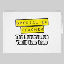 Special Ed Teacher...Hardest Job You'll Ever Love Cards