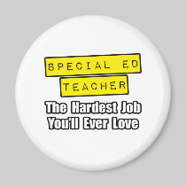 Special Ed Teacher...Hardest Job You'll Ever Love Fridge Magnet
