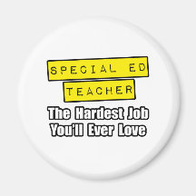 Special Ed Teacher...Hardest Job You'll Ever Love Fridge Magnet