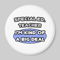 Special Ed. Teacher ... Kind of a Big Deal Magnet