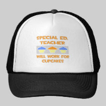 Special Ed. Teacher ... Will Work For Cupcakes Trucker Hat