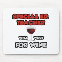 Special Ed. Teacher ... Will Work For Wine Mouse Pads