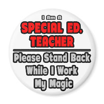 Special Ed. Teacher...Work My Magic Magnet