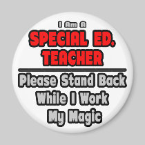 Special Ed. Teacher...Work My Magic Magnet