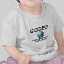 Special Ed. Teachers...World a Better Place Tshirts