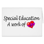 Special Education,A Work Of Love Greeting Cards