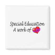 Special Education,A Work Of Love magnets by AutismZazzle Special Education,A Work Of Love magnets