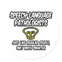 Speech-Language Pathologists...Smart Joke Round Stickers