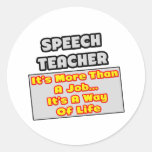 Speech Teacher...More Than Job, Way of Life Stickers