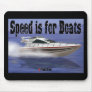 Speed is for Boats Mouse Pads