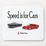 Speed is for Cars mousepads