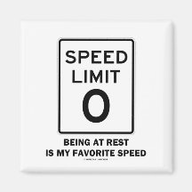 Speed Limit 0 Being At Rest Is My Favorite Speed Magnets