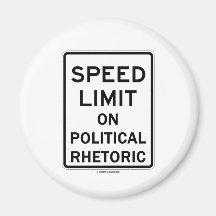 Speed Limit On Political Rhetoric (Sign) Refrigerator Magnet