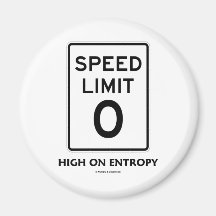 Speed Limit Zero (0) High On Entropy (Sign Humor) Magnets