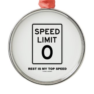 Speed Limit Zero Rest Is My Top Speed Sign Round Metal Christmas Ornament