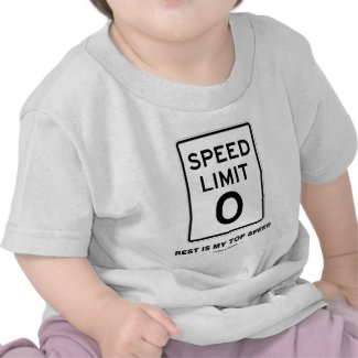 Speed Limit Zero Rest Is My Top Speed Sign T-shirts
