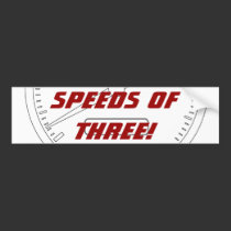 Speeds of THREE! bumper stickers