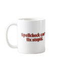 Spellcheck can't fix Stupid mugs