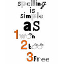 Spelling is easy as one-two-tree! t-shirts by theluckyone Spelling is easy as one-two-tree! t-shirts