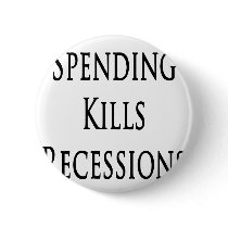 Spending Kills Recessions buttons by Supernova23 Spending Kills Recessions buttons