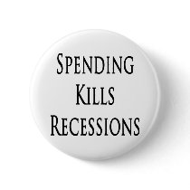 Spending Kills Recessions buttons by Supernova23 Spending Kills Recessions buttons