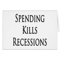 Spending Kills Recessions cards by Supernova23 Spending Kills Recessions cards