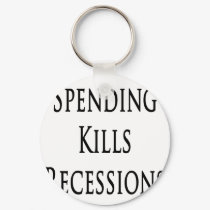 Spending Kills Recessions keychains by Supernova23 Spending Kills Recessions keychains