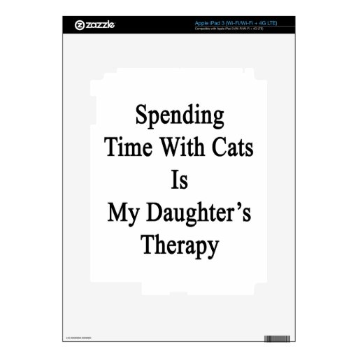 Spending Time With Cats Is My Daughter's Therapy Skin For iPad 3