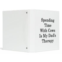 Spending Time With Cows Is My Dad's Therapy Vinyl Binders