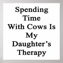Spending Time With Cows Is My Daughter's Therapy Print