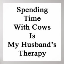 Spending Time With Cows Is My Husband's Therapy Print