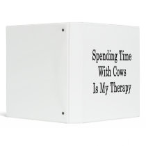 Spending Time With Cows Is My Therapy Vinyl Binder