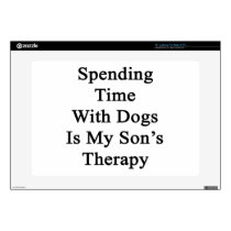 Spending Time With Dogs Is My Son's Therapy Decals For Laptops