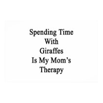 Spending Time With Giraffes Is My Mom's Therapy.pn Poster