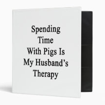 Spending Time With Pigs Is My Husband's Therapy Binders